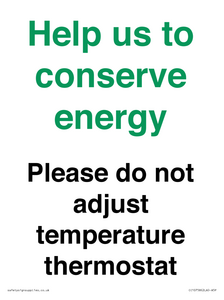 Help us to conserve energy - Please do not adjust temperature thermostat